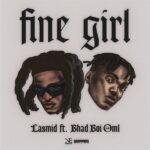 Lasmid ft. Bhadboi OML – Fine Girl