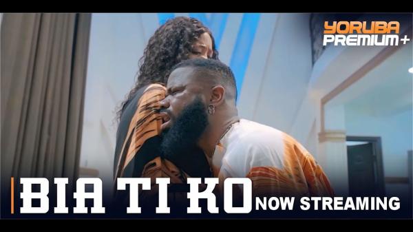 Bia Ti Ko - Yoruba Movie 2024