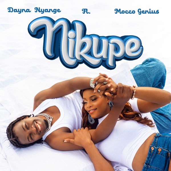 Dayna Nyange ft. Mocco Genius - Nikupe