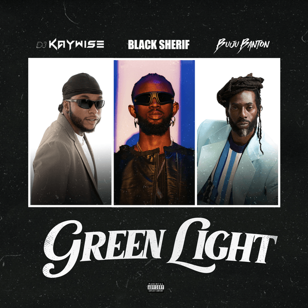 DJ Kaywise - Green Light ft. Black Sherif & Buju Banton