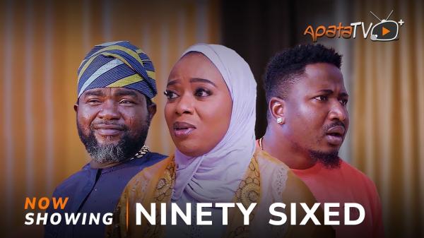 Ninety-Sixed - Yoruba Movie 2025