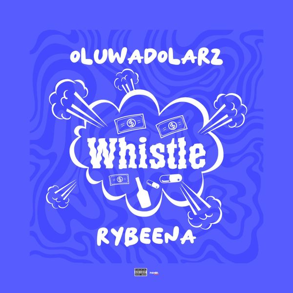 Oluwadolarz ft. Rybeena – Whistle Download