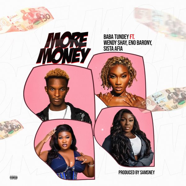 Baba Tundey – More Money ft. Wendy Shay, Eno Barony & Sista Afia Download