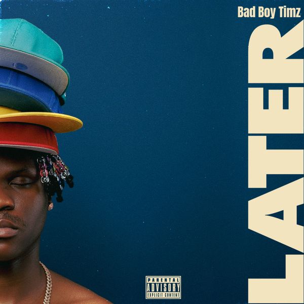 Bad Boy Timz – Later Download