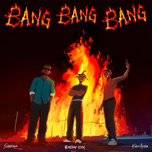 Beeztrap KOTM – Bang Bang Bang ft. Sarkodie & Kwesi Arthur Download