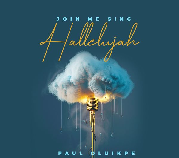 Paul Oluikpe - Join Me Sing Hallelujah