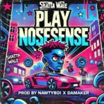 Shatta Wale – Play Nonsense