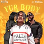 Siifa ft. Medikal – Yur Body (Remix)