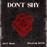 SovT Music – Don’t Shy ft. Beeztrap KOTM