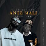 Kixx Alphah ft. Cojo Rae – Ante Mali