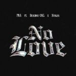 PRA – No Love ft. Bhadboi OML & Nyolaa