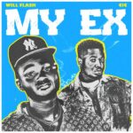 Will Flash – My Ex ft. C.I.C